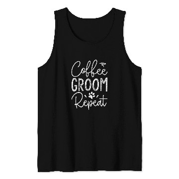 Discover Coffee Fun Groom Repeat Funny Dog Groomer Tank Tops