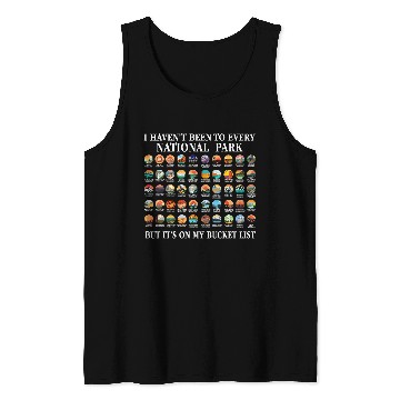 Discover I Havent Been To Every National Park Checklist 1 Tank Tops