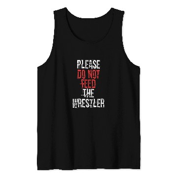 Discover Please do not feed the Wrestler 2Wrestling Tank Tops