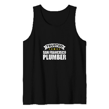 Discover Plumbers Job Trusted San Francisco Plumber Tank Tops