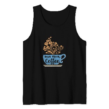 Discover Coffee Fun But First Coffee Blue Java Mug Tank Tops