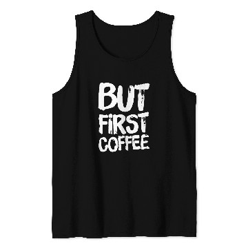 Discover Coffee Fun But First Coffee 2 Tank Tops