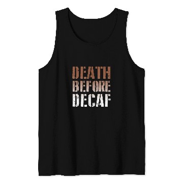 Discover Coffee Fun Death Before Decaf Coffee caffeines Addict Funny Tank Tops