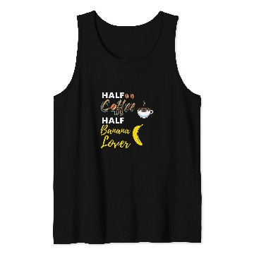 Discover Coffee Fun Half Coffee Half Banana Lover Tank Tops