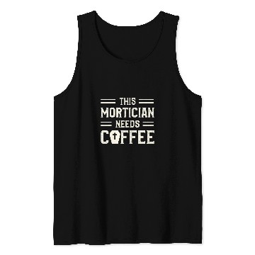 Discover Coffee Fun This Mortician Needs Coffee Funeral Director Mortuary 2 Tank Tops