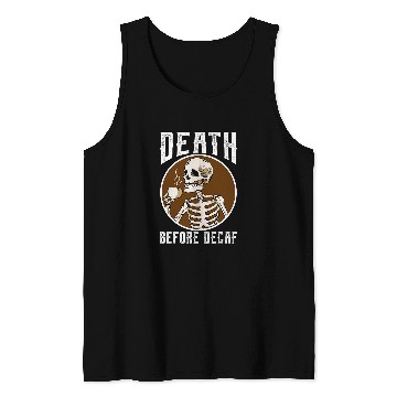 Discover Coffee Fun Death Before Decaf Skeletons Coffee Lover Coffee Tank Tops