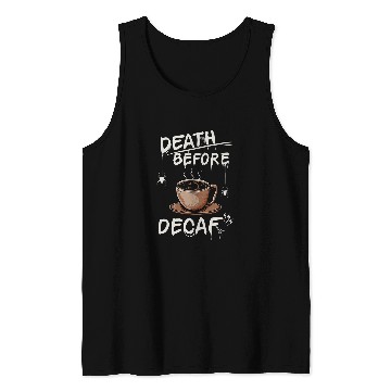 Discover Coffee Fun Death Before Decaf Coffee 9 Tank Tops