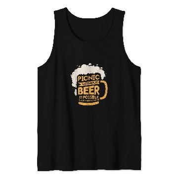 Discover Beer Fun Picnic Without Beer Is Possible But It Makes No Sense Tank Tops