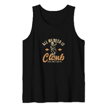 Discover Climbing Climber All we need is climb enjoy the adventure Climb Tank Tops