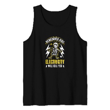 Discover Electrical Remember Kids Electricity Will Kill You Electrician Tank Tops