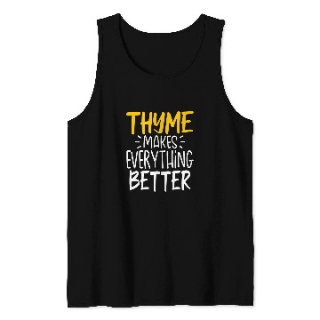 Discover Thyme Makes Everything Better Thyme Gardening Herb Tank Tops