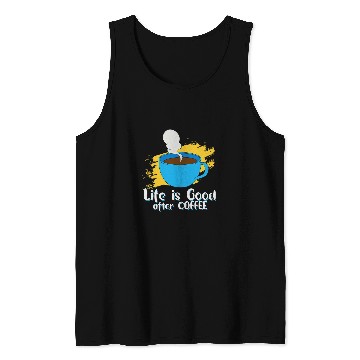 Discover Coffee Fun Lifes Good After Coffee Goodness In Every Sip Tank Tops