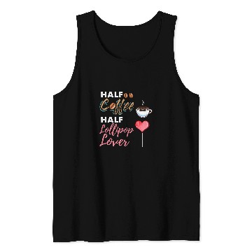 Discover Coffee Fun Half Coffee Half Lollipop Lover Tank Tops