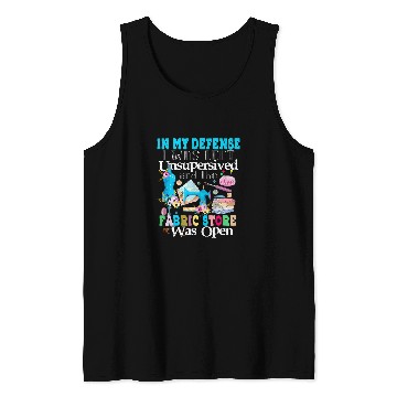 Discover Sewing Machine In My Defense I Was Left Unsupervised Tank Tops