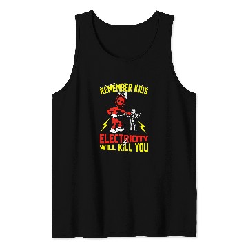 Discover Electrical Remember Kids Electricity Will Kill You Funny Electrician Tank Tops