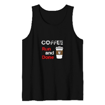 Discover Coffee Fun Run and Done Coffee Lovers Tank Tops