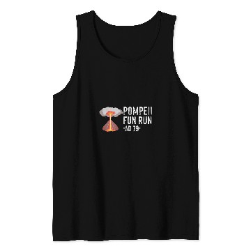 Discover Pompeii Fun Run AD 79 Quote Fun Human Geography Nerd Tank Tops