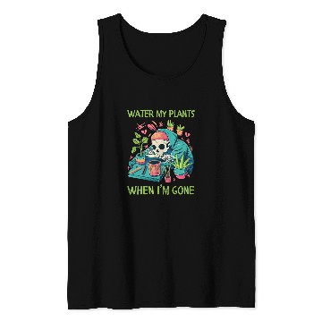 Discover Water My Plants When Im Gone Plant Lady Skeleton Tank Tops