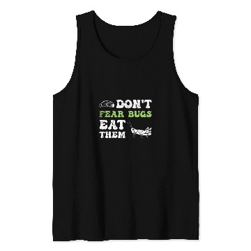Discover Insects Protein Insects Eat Grasshopper Maggots I Eat Bugs 21 Tank Tops