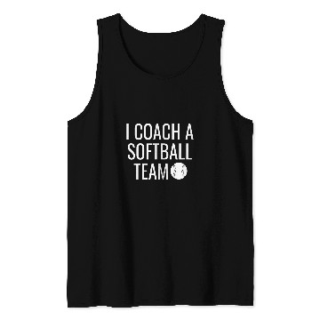 Discover I Coachs A Softball Team Tank Tops