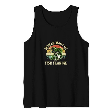 Discover Fishing Funny Bass Fishing Woman Want Me Fish Fear Me Fisher Tank Tops