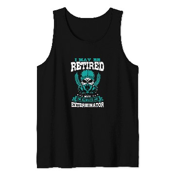 Discover Exterminator Retired Pest Control Eradicator Terminator Tank Tops