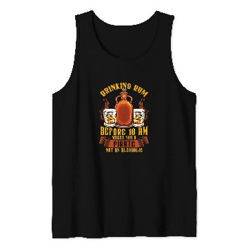 Discover Drinking Rum Before 10 Makes You A Pirate Funny Rum Drinker Tank Tops