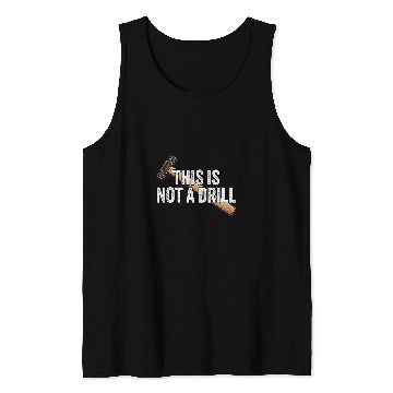 Discover Woodworking This is Not A Drill Hammer Builder Carpenter Tank Tops