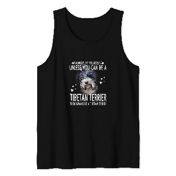 Discover Dogs 365 Unless You Can Be a Tibetan Terrier Dog Funny Tank Tops