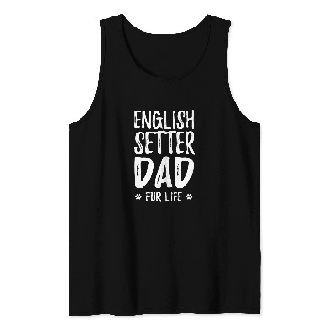 Discover English Setter Dog Dad Funny Dog Lover Fur Life T Tank Tops