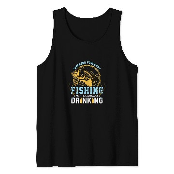 Discover Fishing Fun Weekend Forecast Fishing With Chance Drinking Cold Beer Tank Tops