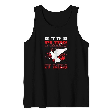 Discover Mens If It Flies It Dies Funny Dove Hunting Great Dove Hunting Tank Tops
