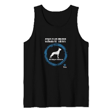 Discover Funny Circle Of Trust Belgian Malinois And You Shepherd Tank Tops