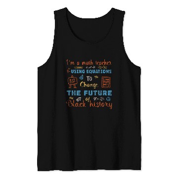 Discover Im A Math Teacher Using Equations To Change The Future Tank Tops