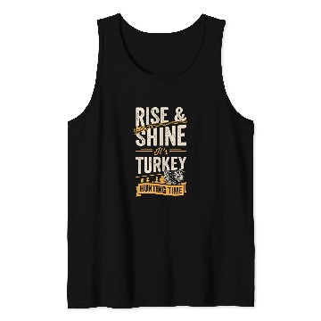 Discover Rise And Shine Its Turkey Hunting Time 21 Tank Tops