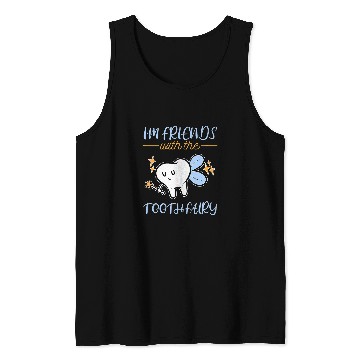Discover I Am Friends With Tooth Fairy dentists Pediatric Dentistry Tank Tops