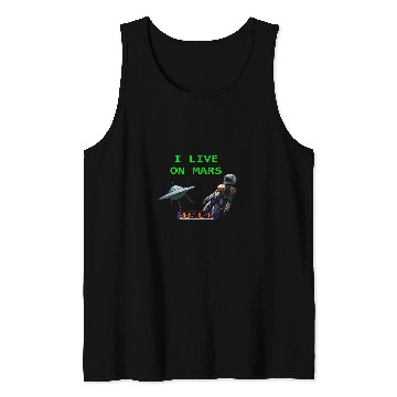 Discover I Live On Mars Tank Tops