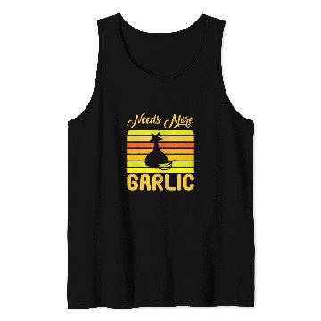 Discover Funny Garlic Lover Chef Cooking Needs More Garlic Tank Tops