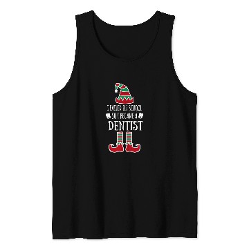 Discover I failed elf school so I became a dentists Christmas dental Tank Tops