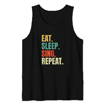 Discover Eat Sleep Sing Repeat Funny Singer Singing Music Lovers Cool Tank Tops
