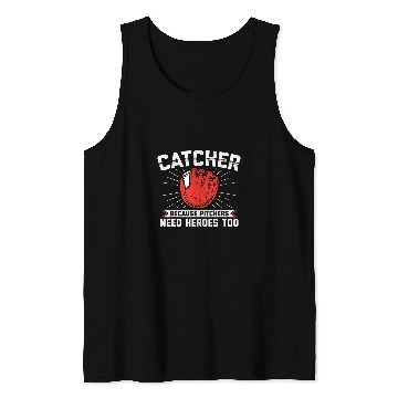 Discover Catcher Because Pitchers Need Heroes Too Baseball Catcher 2 Tank Tops