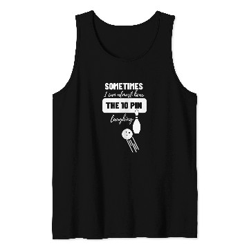 Discover Sometimes I Hear 10 Pin Laughing 2Funny Bowling 22 Tank Tops