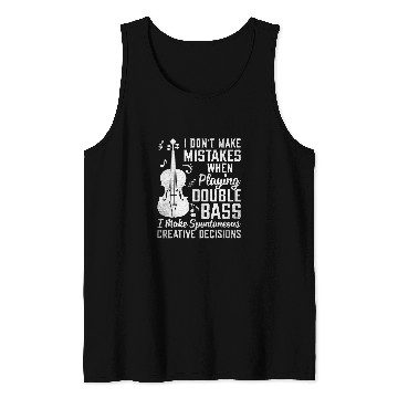 Discover Dont Make Mistakes Playing Double Bass Creative Decisions 4 Tank Tops