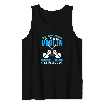 Discover Dont Make Mistakes Playing Violin Creative Decisions Violin 11 Tank Tops