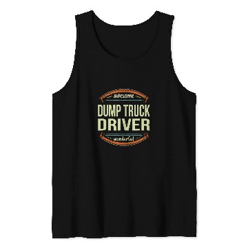 Discover Dump Truck Driver s Appreciation Gift Funny Tank Tops