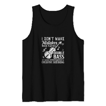 Discover Dont Make Mistakes Playing Double Bass Creative Decisions Tank Tops