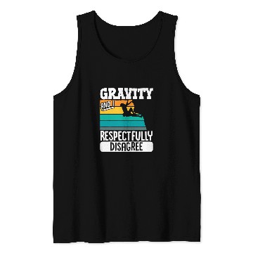 Discover Gravity And I Respectfully Disagree Rock Climbing Climber Tank Tops