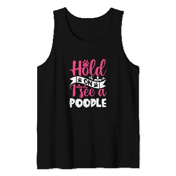 Discover Hold On I See A Poodle Tank Tops