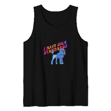 Discover I have high Standards poodle design Tank Tops