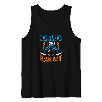 Discover Dad Joke loading please wait Funny Quote Tank Tops